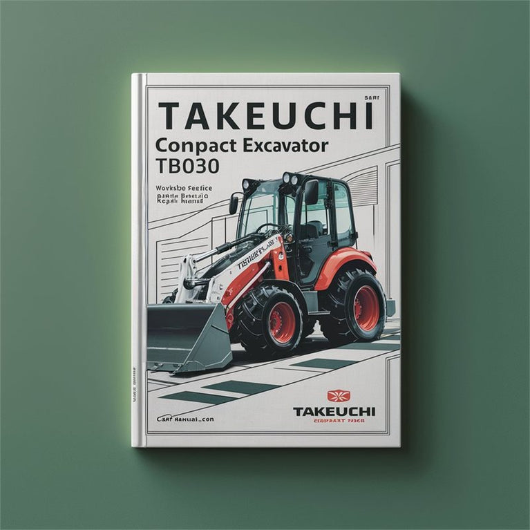 Takeuchi Compact Excavator TB030 Service Repair Workshop Manual PDF