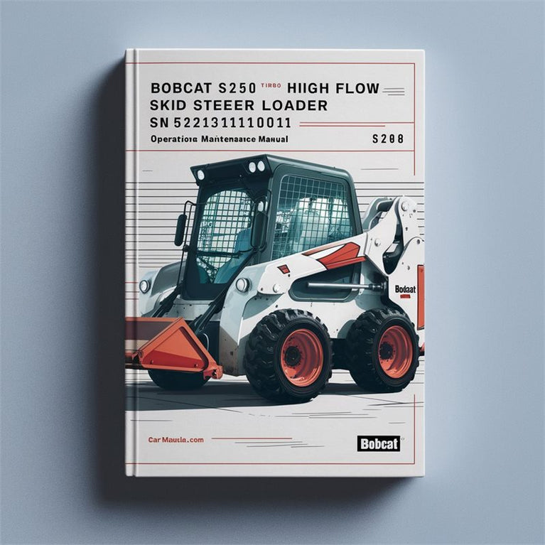 Bobcat S250 Turbo High Flow Skid Steer Loader SN 521311001 Above Operation Service Repair Workshop Manual PDF