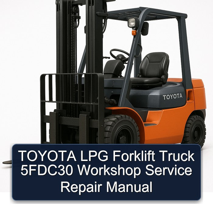 Toyota LPG Forklift Truck 5fdc30 Service Repair Workshop Manual PDF