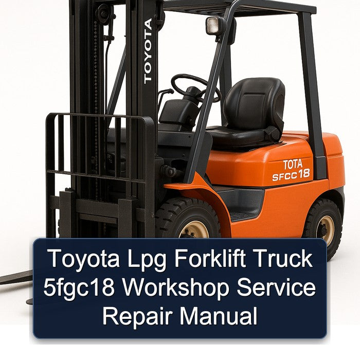 Toyota Lpg Forklift Truck 5fgc18 Service Repair Workshop Manual PDF
