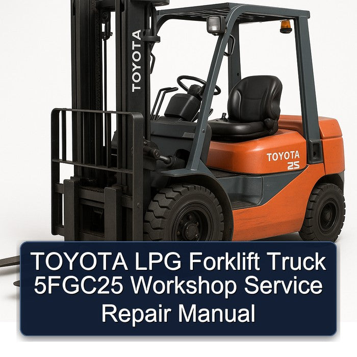 Toyota LPG Forklift Truck 5fgc25 Service Repair Workshop Manual PDF