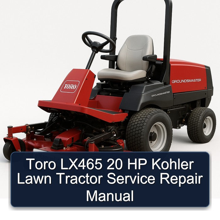 Toro LX465 20 HP Kohler Lawn Tractor Service Repair Workshop Manual PDF