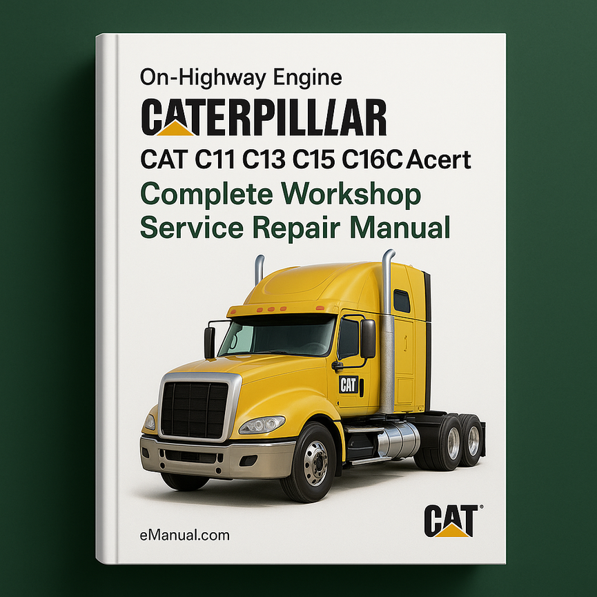 Caterpillar CAT C11 C13 C15 C16 C18 Acert On-Highway Engine Complete Workshop Service Repair Manual