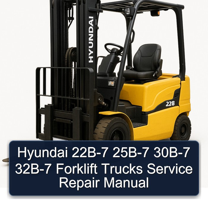 Hyundai 22B-7 25B-7 30B-7 32B-7 Forklift Trucks Service Repair Workshop Manual PDF