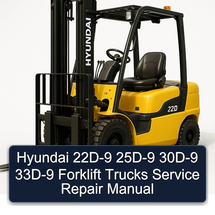 Hyundai 22D-9 25D-9 30D-9 33D-9 Forklift Trucks Service Repair Workshop Manual PDF