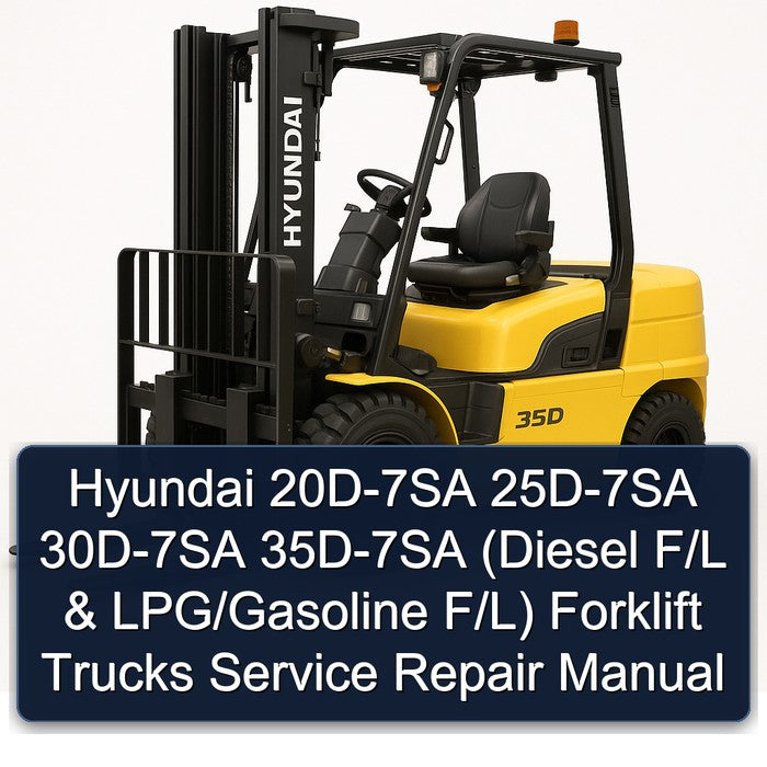 Hyundai 20D-7SA 25D-7SA 30D-7SA 35D-7SA (diesel F/l Lpg/gasoline F/l) Forklift Trucks Service Repair Workshop Manual PDF