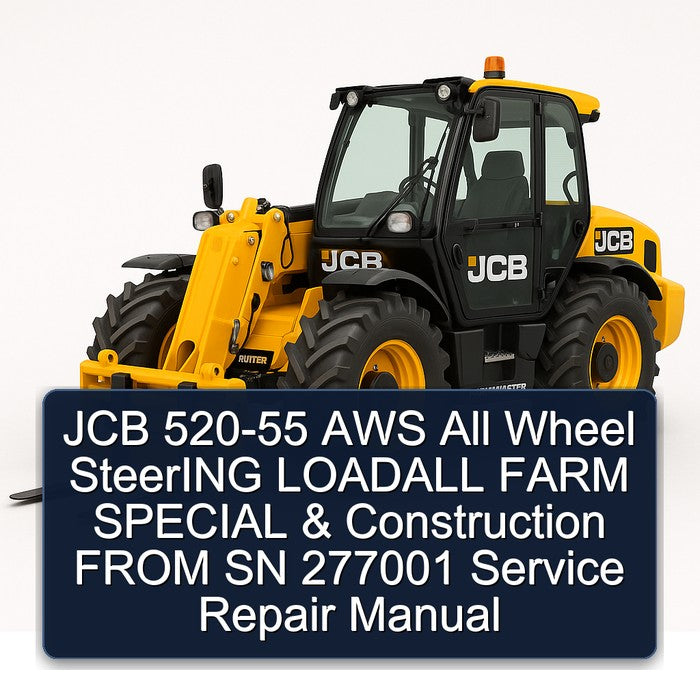 JCB 520-55 AWS All Wheel Steering Loadall Farm Special Construction From SN 277001 Service Repair Workshop Manual PDF