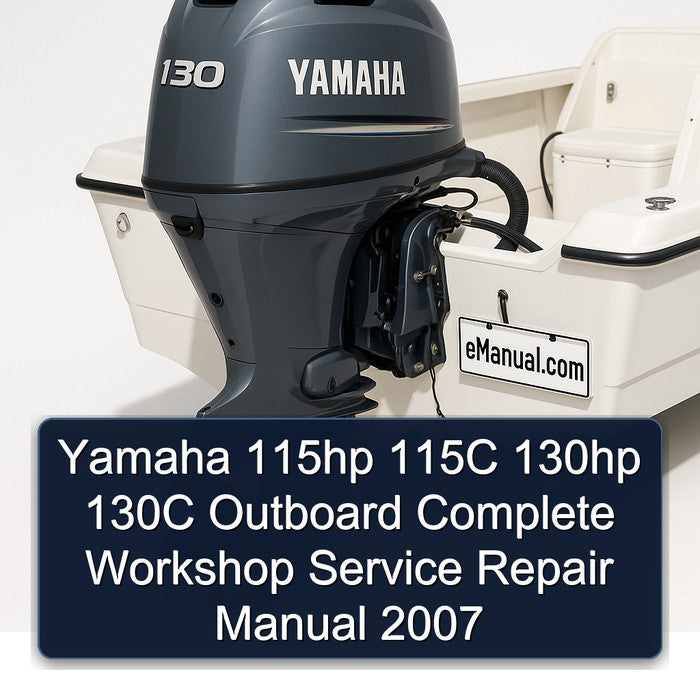 2007 Yamaha 115HP 115C 130HP 130C Outboard Service Repair Workshop Manual PDF