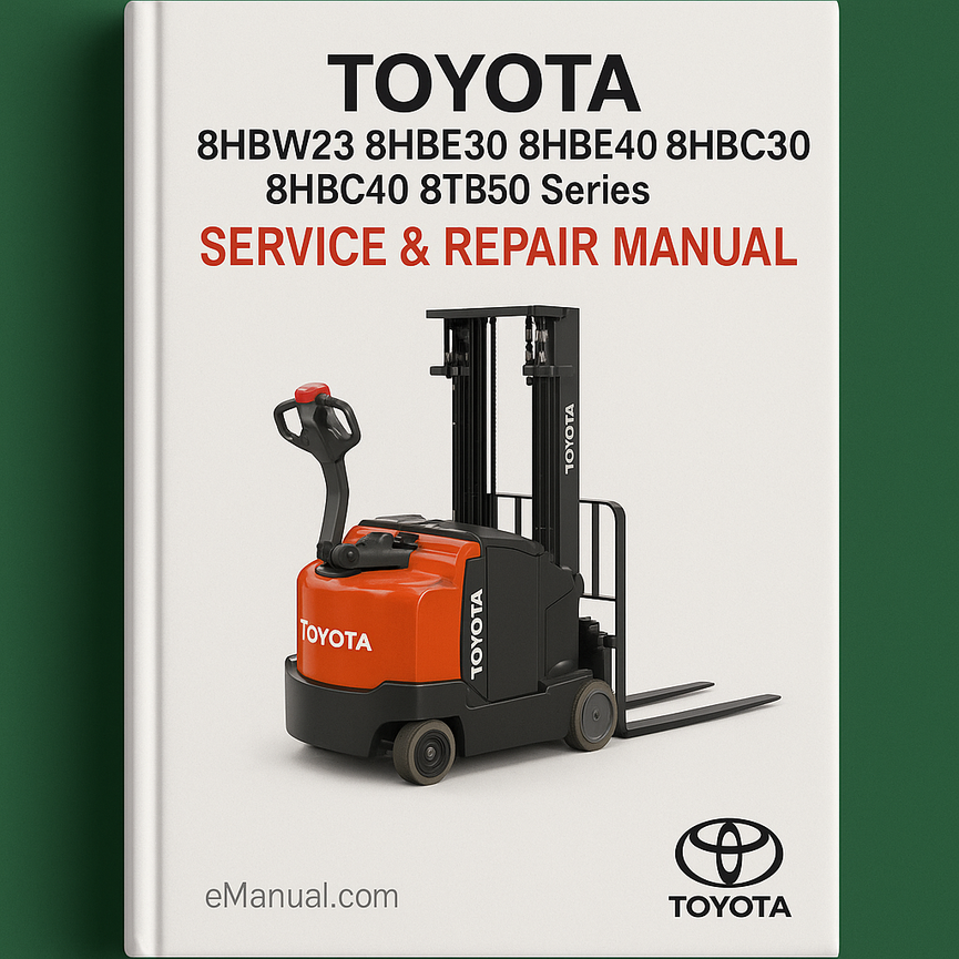 Toyota Forklift 8HBW23 8HBE30 8HBE40 8HBC30 8HBC40 8TB50 Series Service Repair Manual
