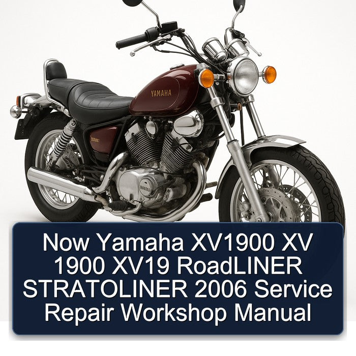 2006 Yamaha XV Models Now XV1900 1900 XV19 Roadliner Stratoliner Service Repair Workshop Manual PDF