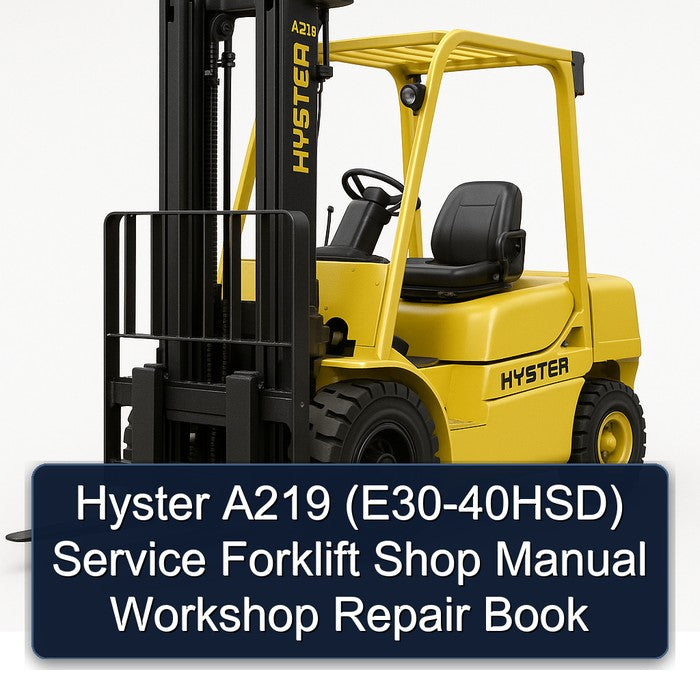 Hyster A219 (E30-40HSD) Forklift Shop Book Service Repair Workshop Manual PDF