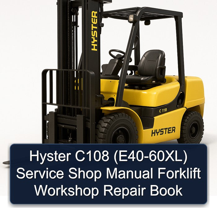 Hyster C108 (E40-60XL) Shop Forklift Book Service Repair Workshop Manual PDF