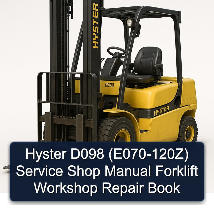 Hyster D098 (E070-120Z) Shop Forklift Book Service Repair Workshop Manual PDF