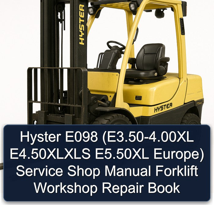 Hyster E098 (e3.50-4.00xl E4.50xlxls E5.50xl Europe) Shop Forklift Book Service Repair Workshop Manual PDF