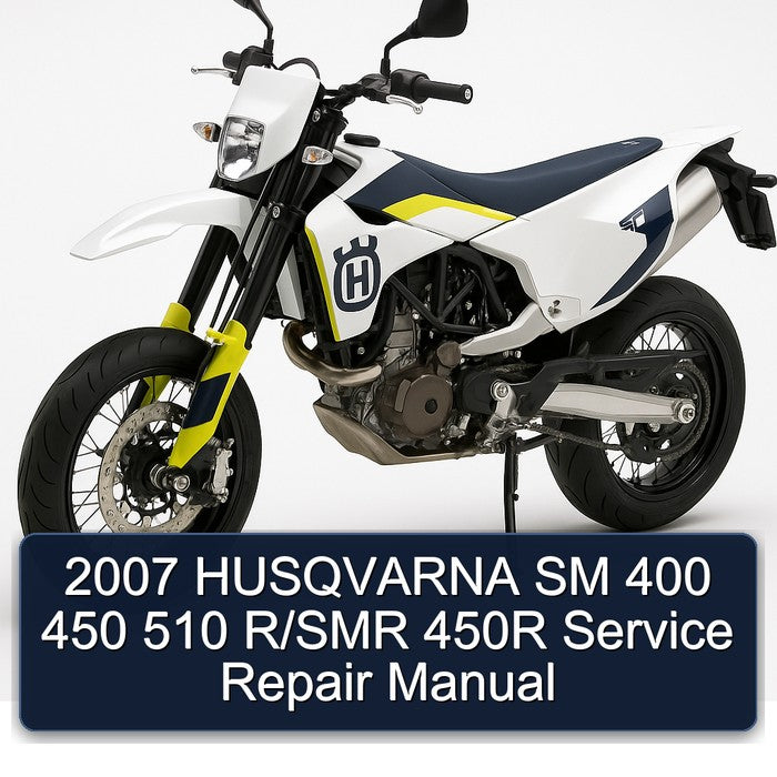 2007 Husqvarna SM Models 400 450 510 R/smr 450R Service Repair Workshop Manual PDF
