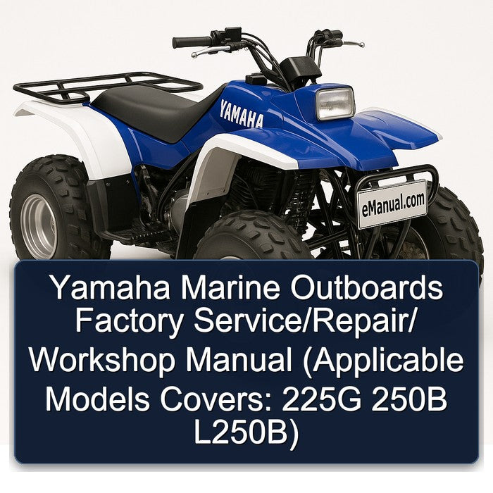 Yamaha Marine Outboards / (applicable Models Covers: 225G 250B L250b) Service Repair Workshop Manual PDF