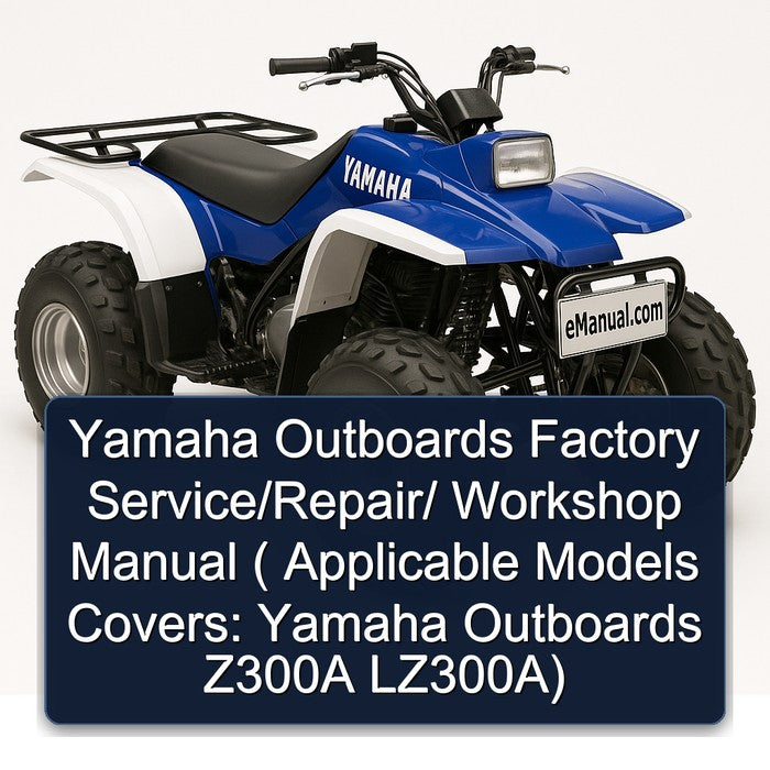 Yamaha Outboards / ( Applicable Models Covers: Z300A Lz300a) Service Repair Workshop Manual PDF
