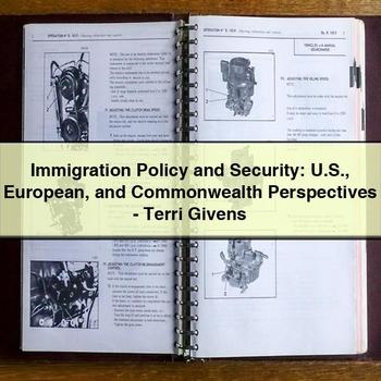 Immigration Policy and Security: U.S. European and Commonwealth Perspectives-Terri Givens
