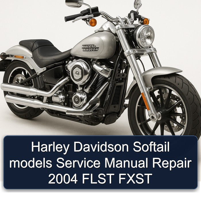 2004 Harley Davidson Softail Models Flst Fxst Service Repair Workshop Manual PDF