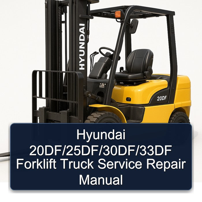 Hyundai 20df/25df/30df/33df Forklift Truck Service Repair Workshop Manual PDF