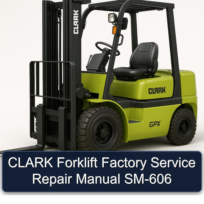 Clark Forklift SM-606 Service Repair Workshop Manual PDF