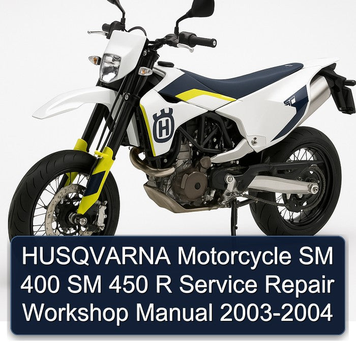 2003-2004 Husqvarna SM Models Motorcycle 400 450 R Service Repair Workshop Manual PDF