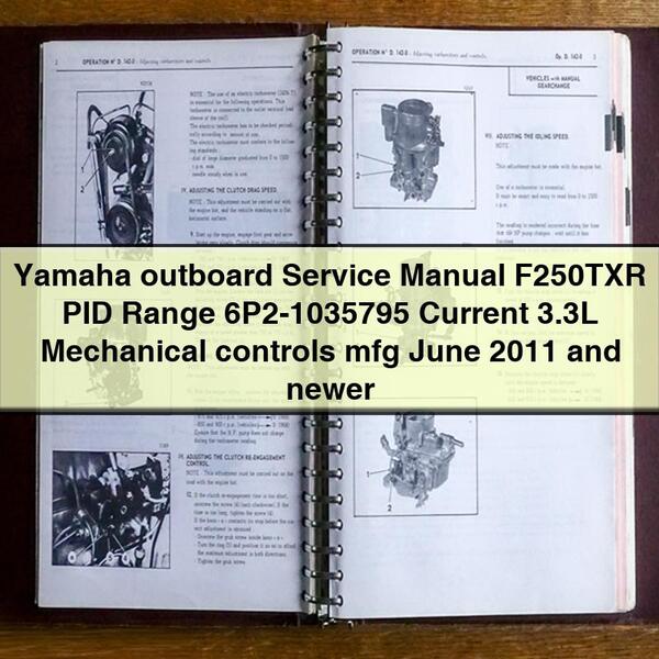 2011 Yamaha Outboard F250TXR PID Range 6p2-1035795 Current 3.3l Mechanical Controls Mfg June Newer Service Repair Workshop Manual PDF