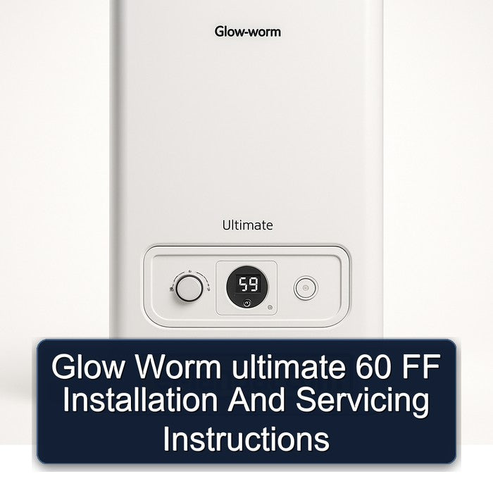 Glow Worm Ultimate 60 FF Installation Servicing Service Repair Workshop Manual PDF