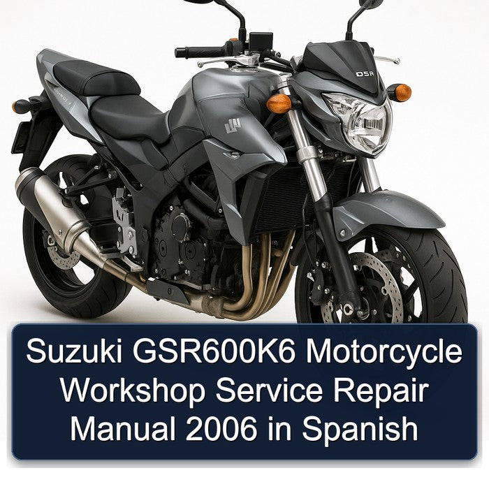 2006 Suzuki GSR Models Gsr600k6 Motorcycle Spanish Service Repair Workshop Manual PDF