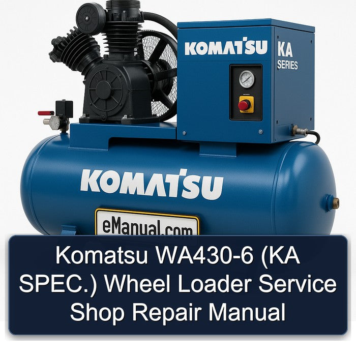 Komatsu WA430-6 (ka Spec.) Wheel Loader Shop Service Repair Workshop Manual PDF