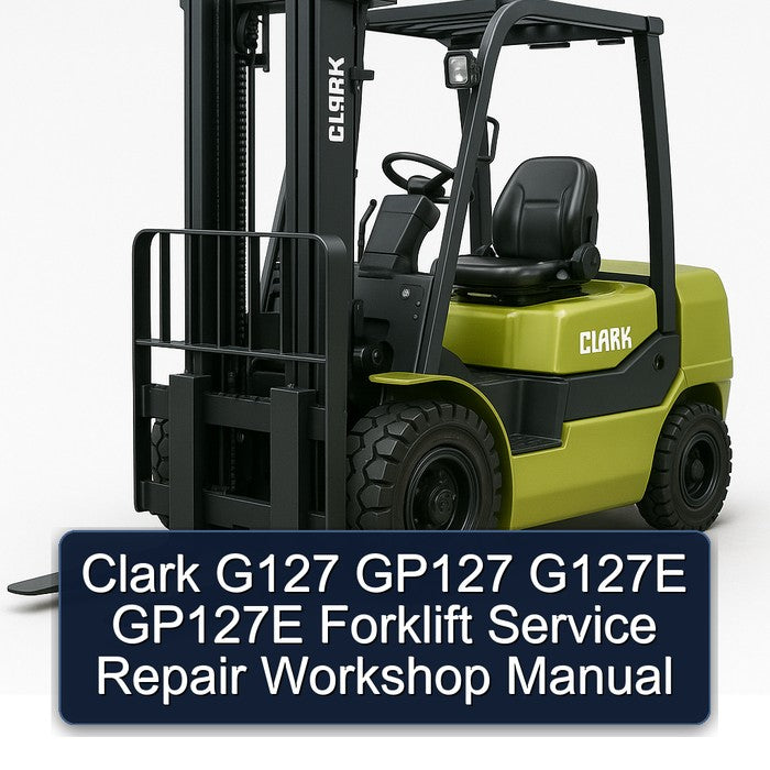 Clark G127 GP127 G127E GP127E Forklift Service Repair Workshop Manual PDF