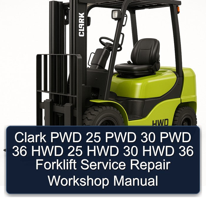 Clark PWD 25 30 36 HWD Forklift Service Repair Workshop Manual PDF
