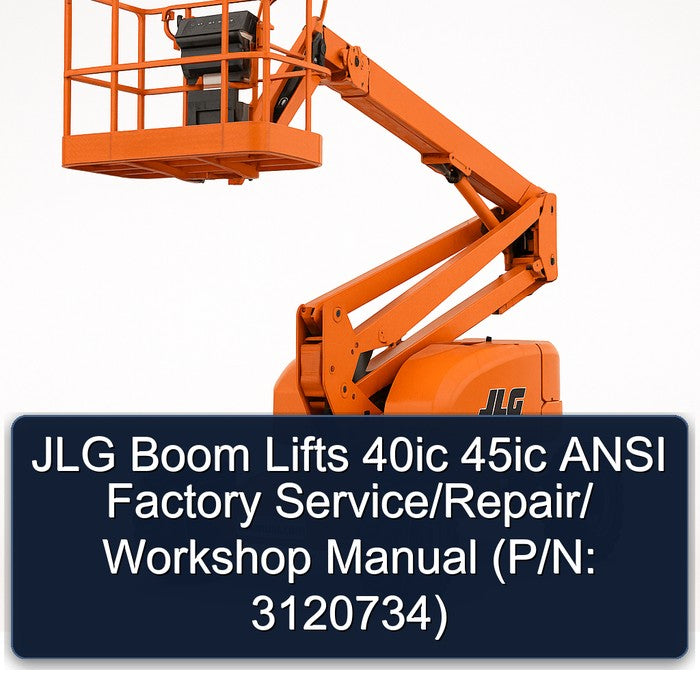 JLG Boom Lifts 40IC 45IC Ansi / (p/n: 3120734) Service Repair Workshop Manual PDF