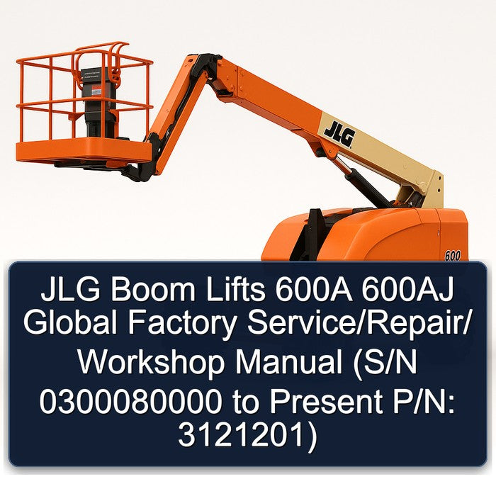 JLG Boom Lifts 600A 600AJ Global / (s/n 0300080000 Present P/n: 3121201) Service Repair Workshop Manual PDF