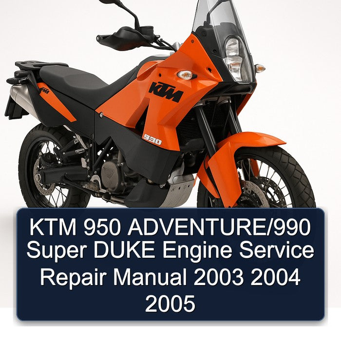 2003-2005 KTM 950 Adventure/990 Super Duke Engine Service Repair Workshop Manual PDF