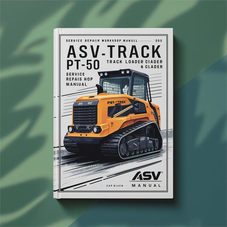 ASV Posi-Track PT-50 Track Loader Service Repair Workshop Manual PDF