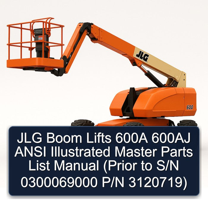 JLG Boom Lifts 600A 600AJ Ansi Illustrated Master (prior S/n 0300069000 P/n 3120719) Parts Catalog PDF