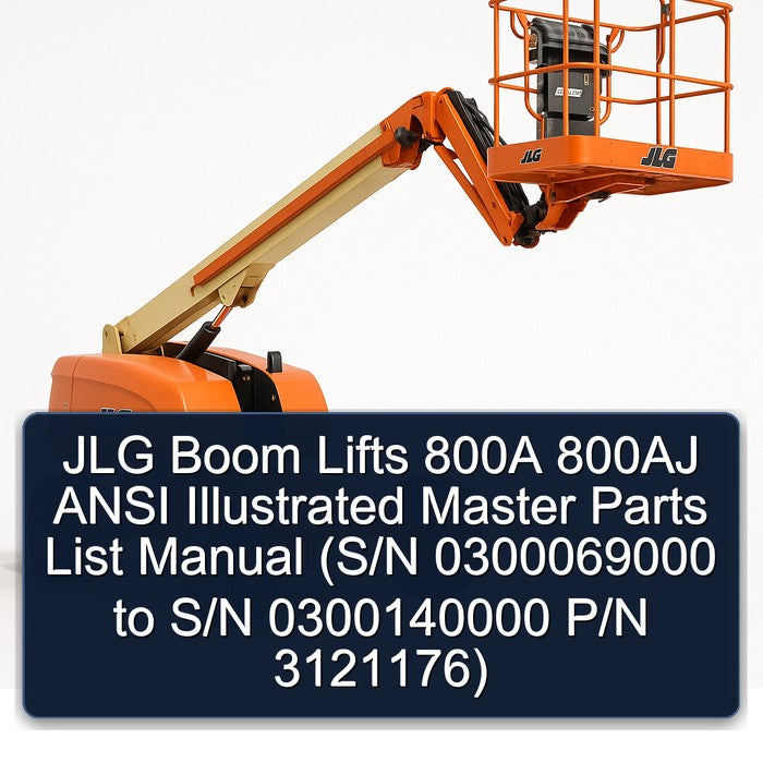 JLG Boom Lifts 800A 800AJ Ansi Illustrated Master (s/n 0300069000 S/n 0300140000 P/n 3121176) Parts Catalog PDF