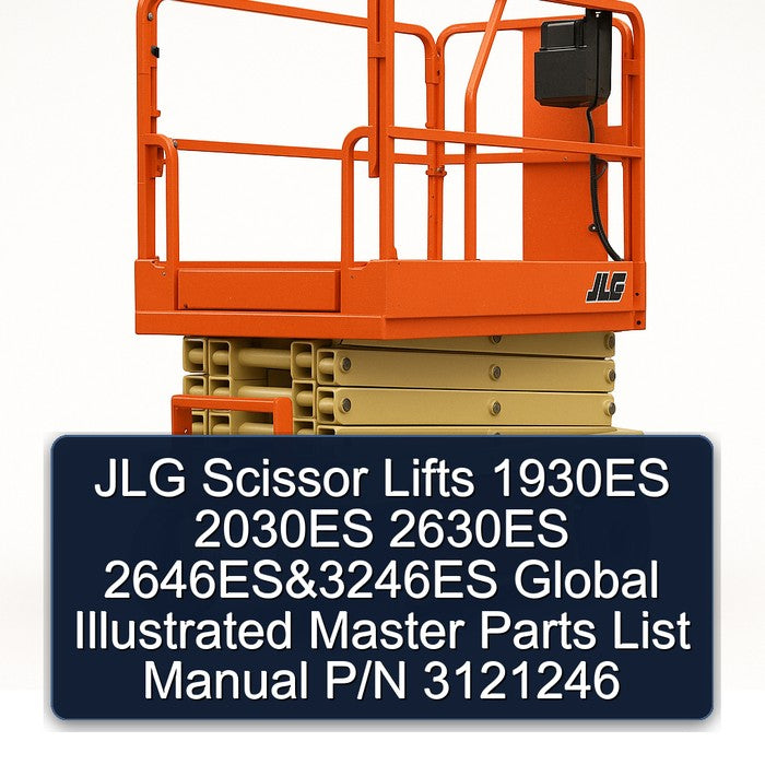 JLG Scissor Lifts 1930ES 2030ES 2630ES 2646ES 3246ES Global Illustrated Master P/n 3121246 Parts Catalog PDF