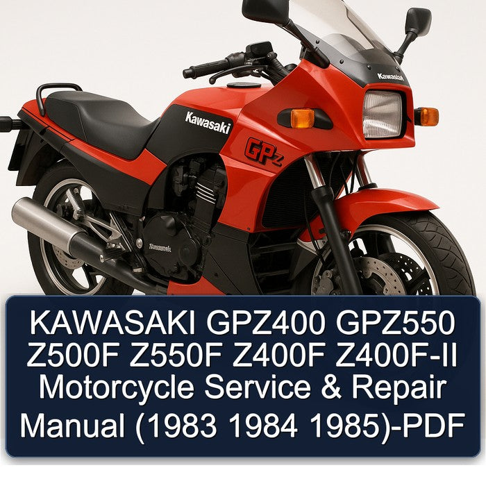 1983-1985 Kawasaki GPZ Series GPZ400 GPZ550 Z500F Z550F Z400F Z400F-II Motorcycle Service Repair Workshop Manual PDF