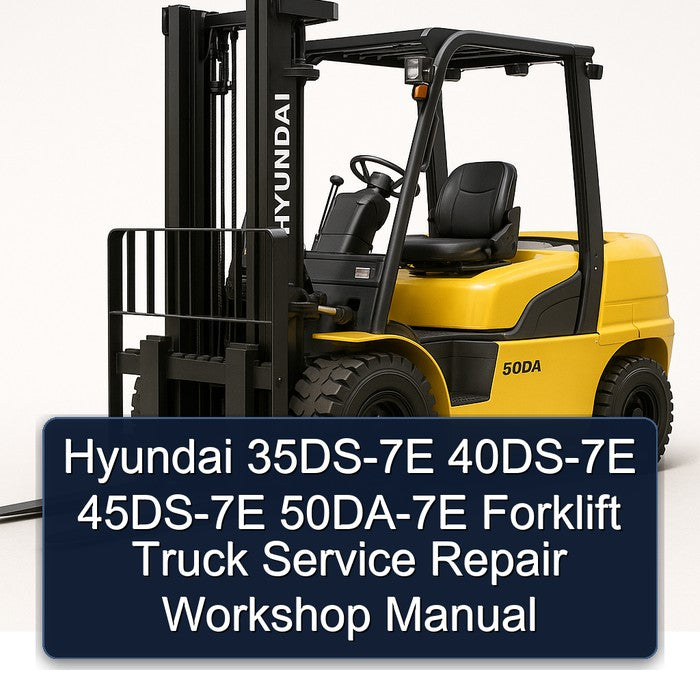 Hyundai 35DS-7E 40DS-7E 45DS-7E 50DA-7E Forklift Truck Service Repair Workshop Manual PDF