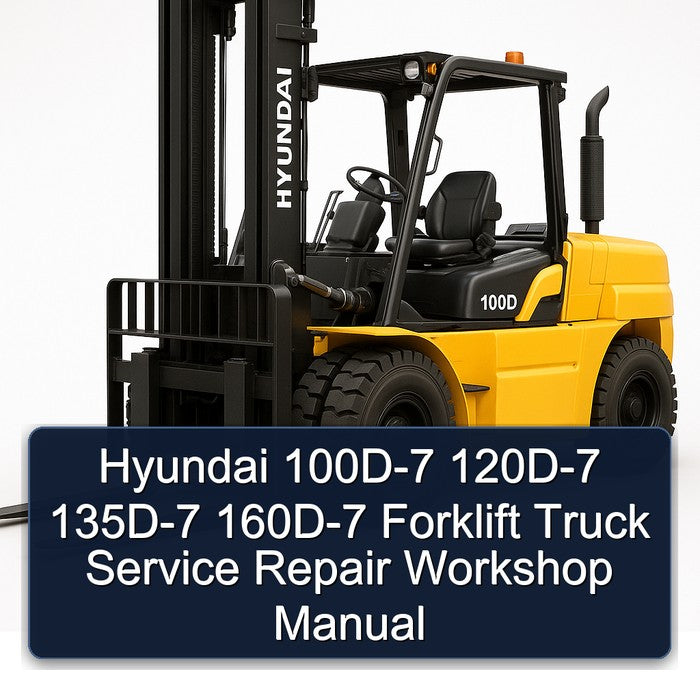 Hyundai 100D-7 120D-7 135D-7 160D-7 Forklift Truck Service Repair Workshop Manual PDF