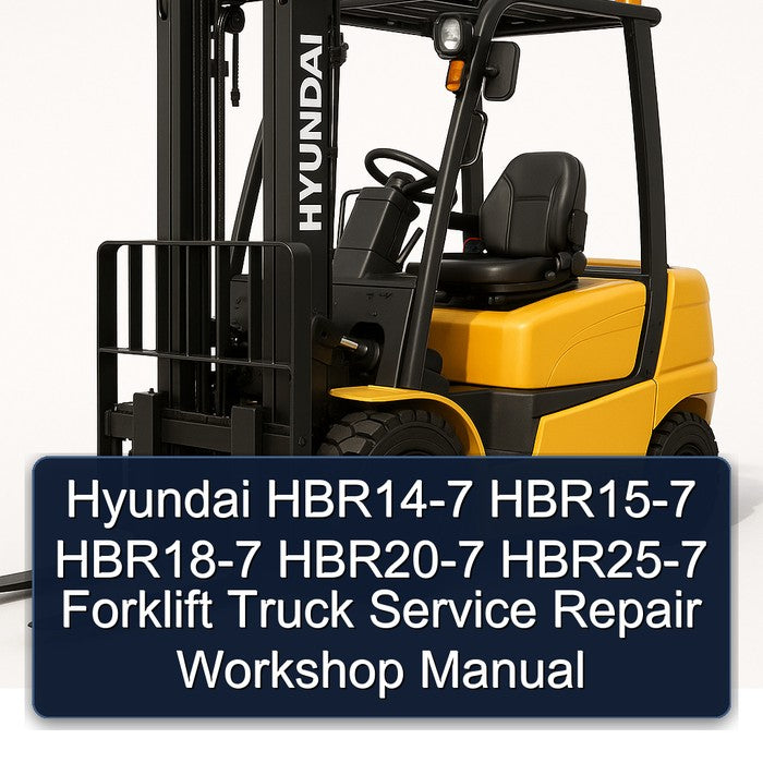 Hyundai HBR14-7 HBR15-7 HBR18-7 HBR20-7 HBR25-7 Forklift Truck Service Repair Workshop Manual PDF