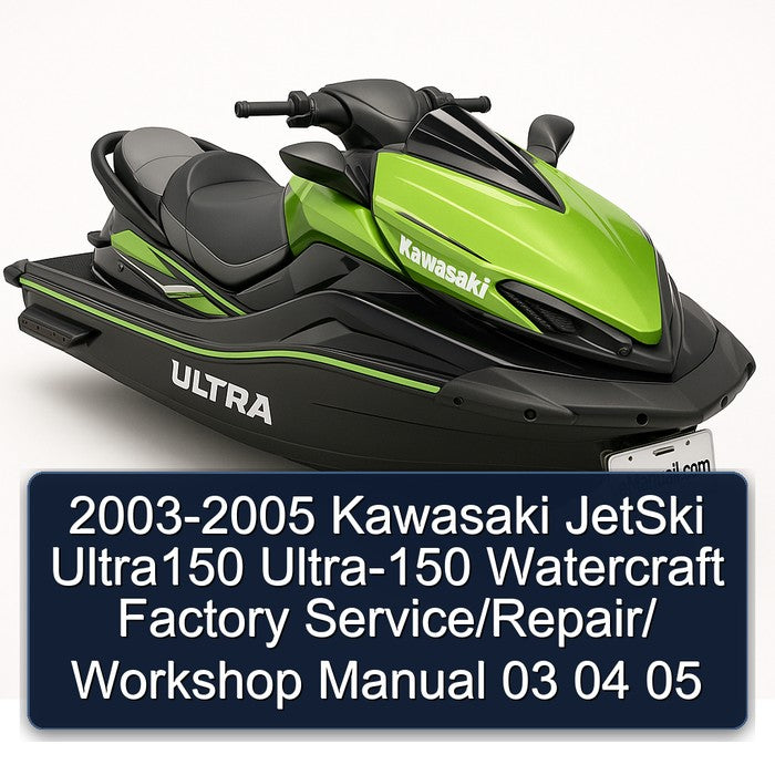 2003-2005 Kawasaki Jetski Ultra150 ULTRA-150 Watercraft / 03 04 05 Service Repair Workshop Manual PDF