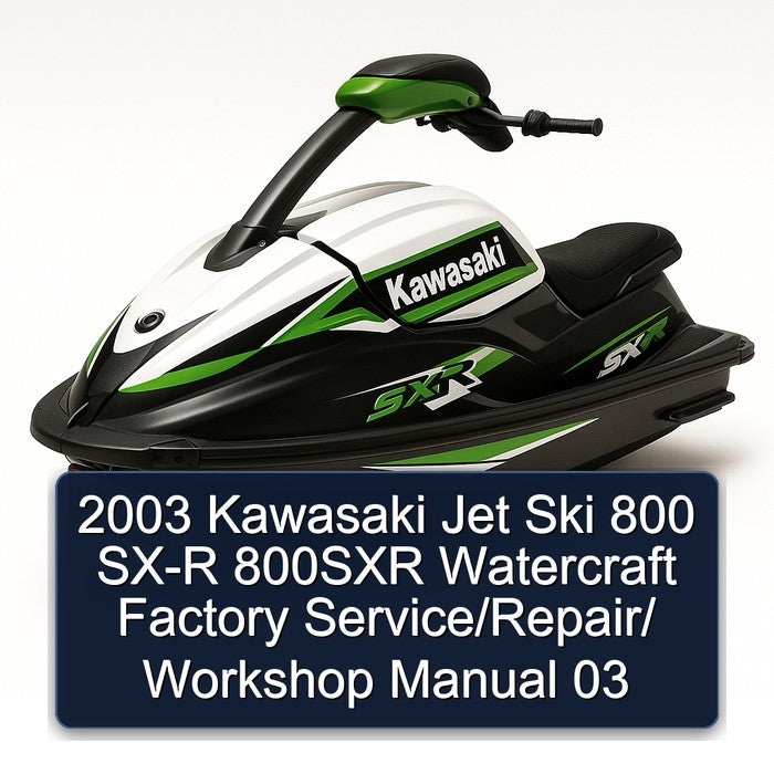 2003 Kawasaki Jet Ski 800 SX-R 800SXR Watercraft / 03 Service Repair Workshop Manual PDF