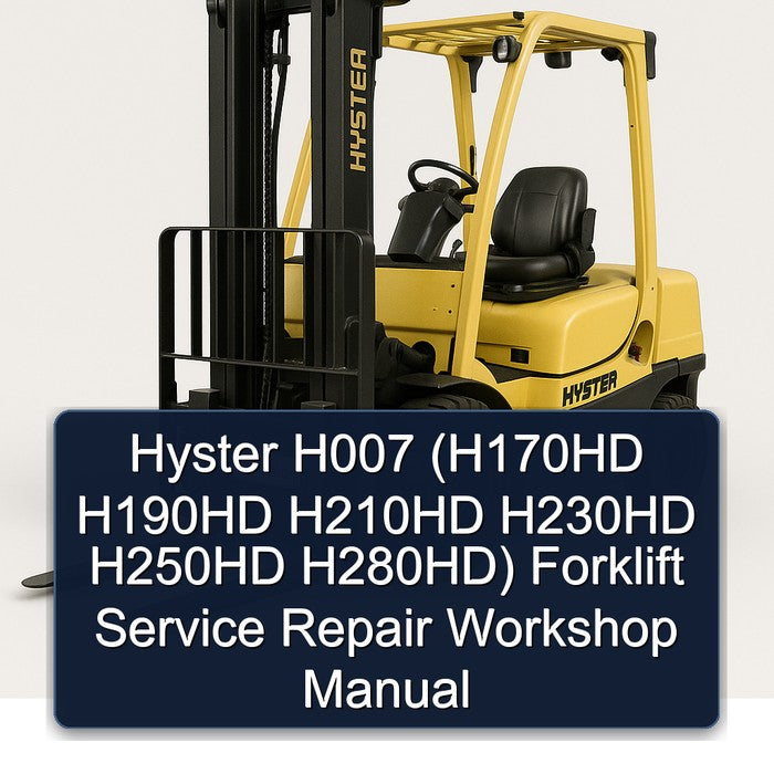 Hyster H007 (h170hd H190HD H210HD H230HD H250HD H280hd) Forklift H170HD H280HD Service Repair Workshop Manual PDF
