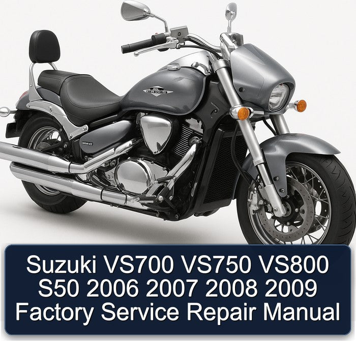 2006-2009 Suzuki Boulevard Models VS700 VS750 VS800 S50 Service Repair Workshop Manual PDF
