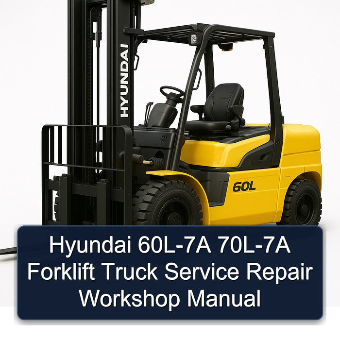 Hyundai 60L-7A 70L-7A Forklift Truck Service Repair Workshop Manual PDF