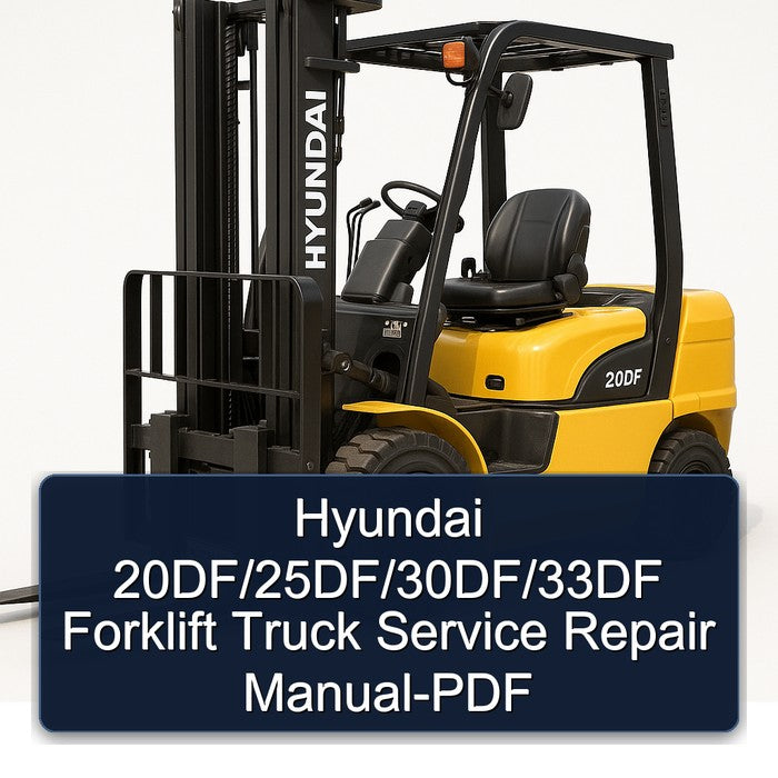 Hyundai 20df/25df/30df/33df Forklift Truck Service Repair Workshop Manual PDF