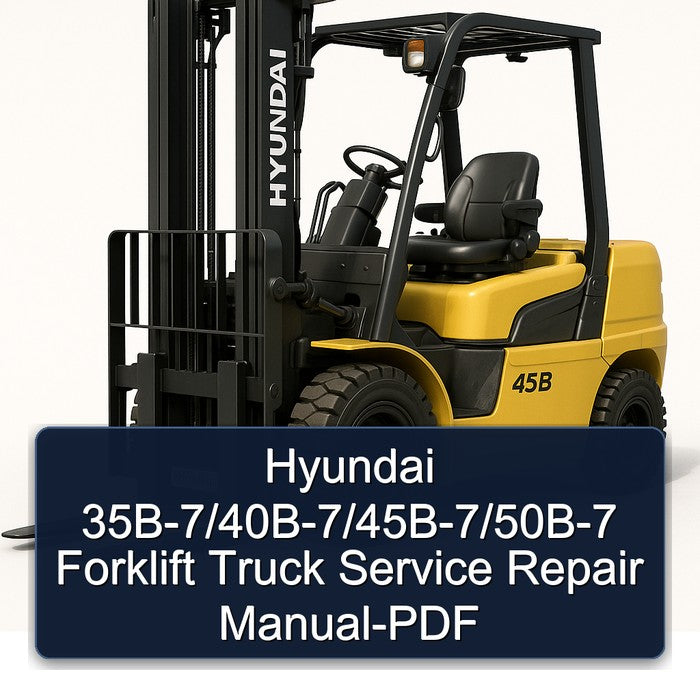 Hyundai 35b-7/40b-7/45b-7/50b-7 Forklift Truck Service Repair Workshop Manual PDF